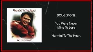 Doug Stone - You Were Never Mine To Lose