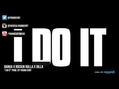 Banga Ft Rockin Rolla, Dilla  - I Do It (Produced By Young Curt)