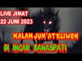 LIVE JIMAT 22 JUNI Malam Jum At Kliwon DI INCAR BANASPATI