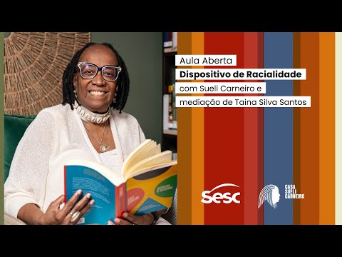 Aula Aberta: Dispositivo de Racialidade, com Sueli Carneiro
