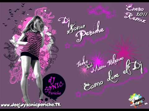 Dj Sonic Periche Presenta Itaka Feat. Manu Blanco - Como dice el Dj (Enero Remix 2011)