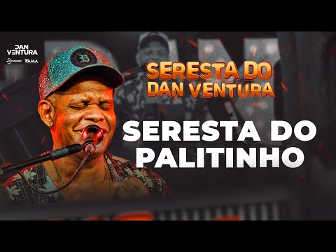 SERESTA DO PALITINHO - Dan Ventura (DVD oficial Seresta do Dan Ventura)