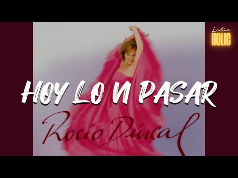 ROCÍO DÚRCAL - HOY LO VI PASAR (Letra)