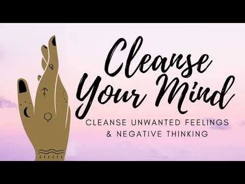 Cleanse Your Mind (852 Hz) : Cleanse Unwanted Feelings & Negative Thinking