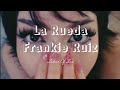 La Rueda Frankie Ruiz Letra