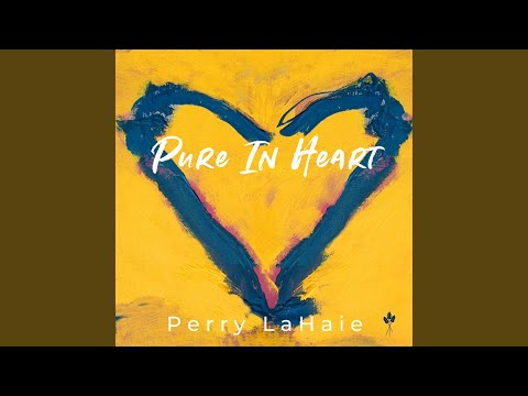 Pure In Heart - Perry LaHaie