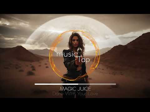 Magic Juice - Done With Your Love