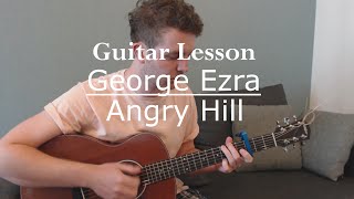 Angry Hill - George Ezra (Guitar Lesson/Guitar Tutorial/Fingerstyle Guitar) with Ste Shaw