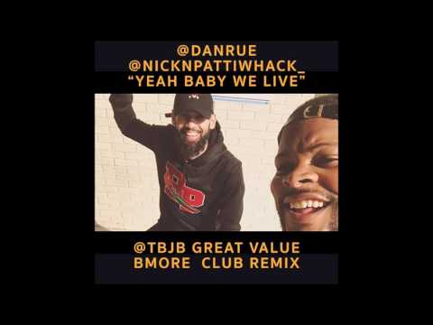 Danrue And @nicknpattiwhack - Yeah Baby We Live (Great Value Bmore Remix)