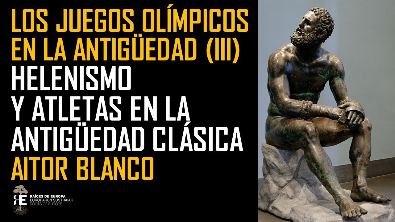 Las Olimpiadas en la Antigüedad (III). Helenismo y Atletas en el Mundo Antiguo. Aitor Blanco