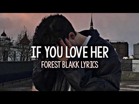 Forest Blakk - If You Love Her (Lyrics)