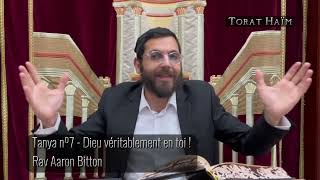 Tanya n°7 Dieu véritablement en toi לע״נ pour le merite de Moshe Rabenou, Mordékhaï et Esther
