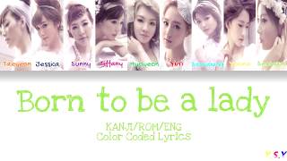 Girls&#39; Generation (소녀시대) - Born To Be A Lady [Kanji/Rom/Eng Lyrics]