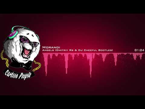 Morandi   Angels Dmitriy Rs & DJ Cheeful Bootleg