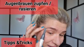 Augenbrauen zupfen/ rasieren / kürzen Tipps & Tricks