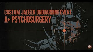 Liquidate The Union A+ (Psychosurgery) Custom Jaeger Onboarding | Outlast Trials