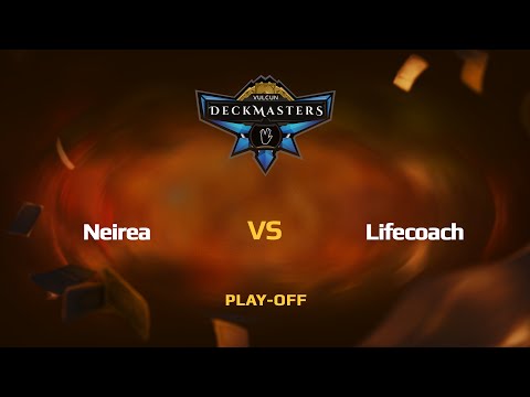 [RU] Neirea vs. Lifecoach | Vulcun Deckmasters | Play-off