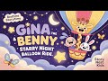 Gina The Giraffe Benny The Bunny S Starry Night Balloon Ride Read Aloud Story For Kids