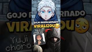 Gojo reencarnado está fazendo todos chor