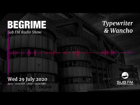 Begrime - Typewriter & Wancho - Wed 29 July - Sub FM