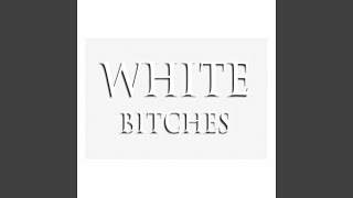 White Bitches