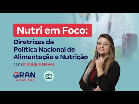 Nutri em Foco: Diretrizes da Política Nacional de Alimentação e Nutrição com Monique Neves