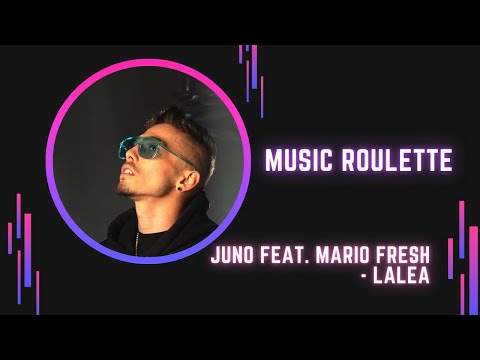 Mix - JUNO feat. Mario Fresh. - Lalea | Music ROulette