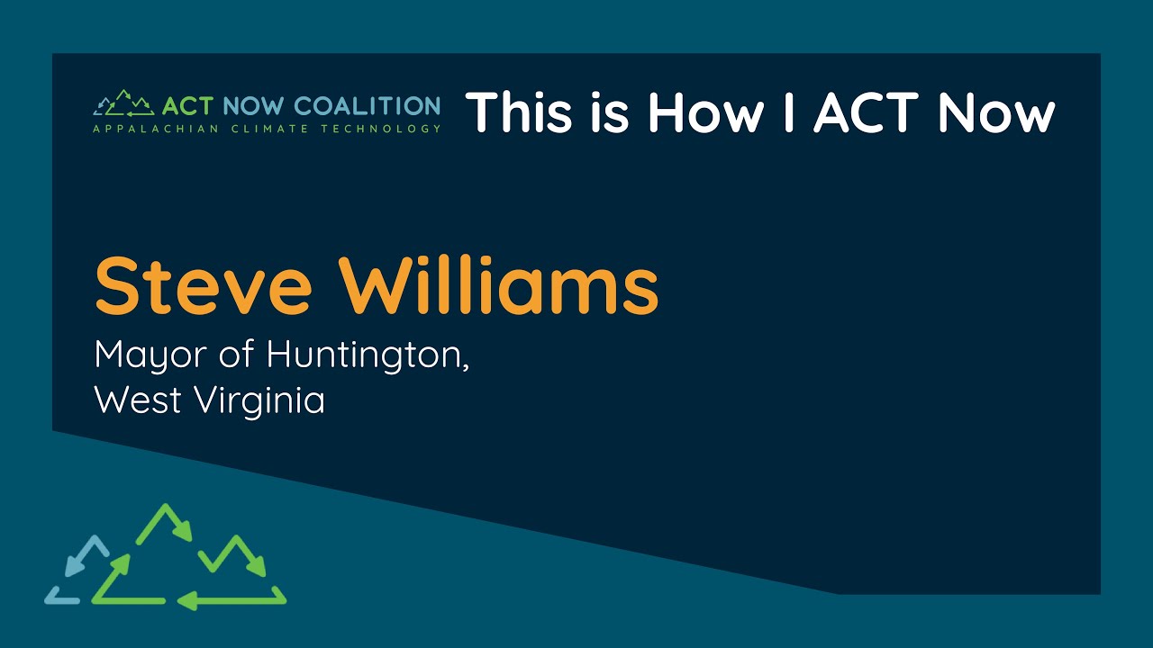 This is How I ACT Now - Huntington Mayor Steve Williams