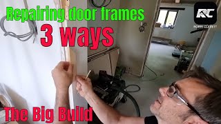 Repairing door frames at the Big Build episode 46