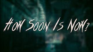 The Smiths - How Soon Is Now? | Lyrics