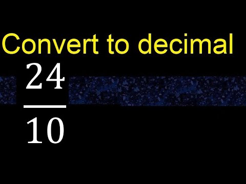 Convert 24/10 to decimal . How To Convert Decimals to Fractions