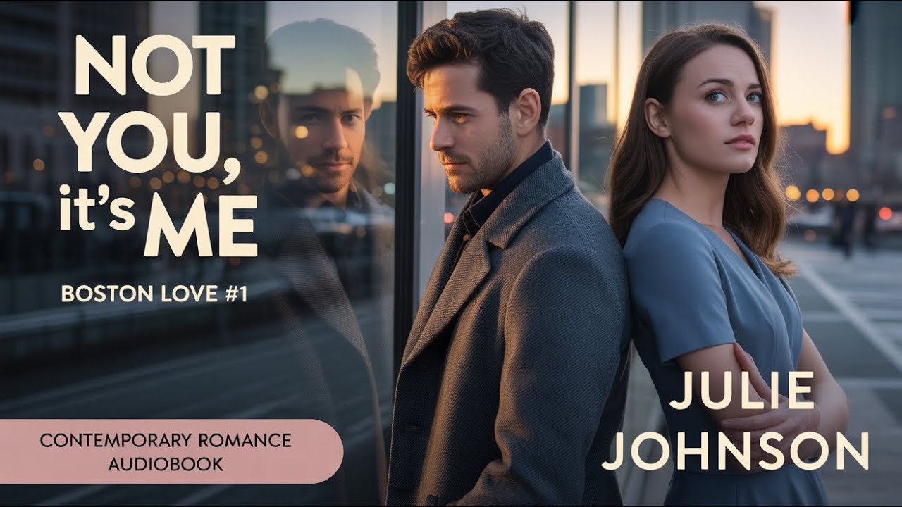 Not You It's Me - Boston Love #1 | Julie Johnson | Contemporary Romance Audiobook