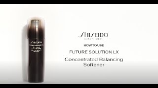 Shiseido How To Use Future Solution LX Concentrated