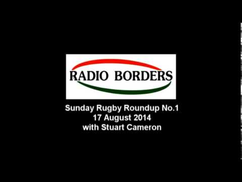 RADIO BORDERS SUNDAY RUGBY ROUNDUP 2014-15 EDITION 1 - 17.8.14