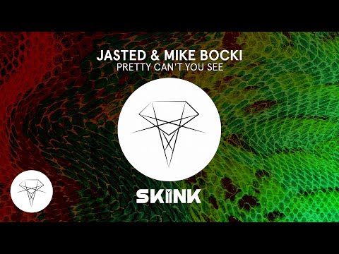 Jasted & Mike Bocki - Pretty Can't You See [Skink]