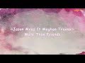 Jason Mraz ft Meghan Trainor - More Than Friends (lyrics with Indonesian sub) Jason Mraz ft Meghan Trainor - More Than Friends (lyrics with Indonesian sub)
