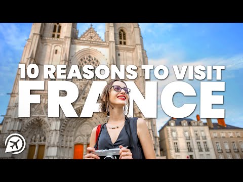 10 REASONS TO VISIT FRANCE