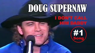 DOUG SUPERNAW - I Don&#39;t Call Him Daddy
