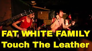 Fat White Family Touch The Leather