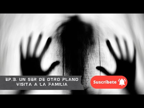 Ep. 3. Un ser de otro plano visita a la familia