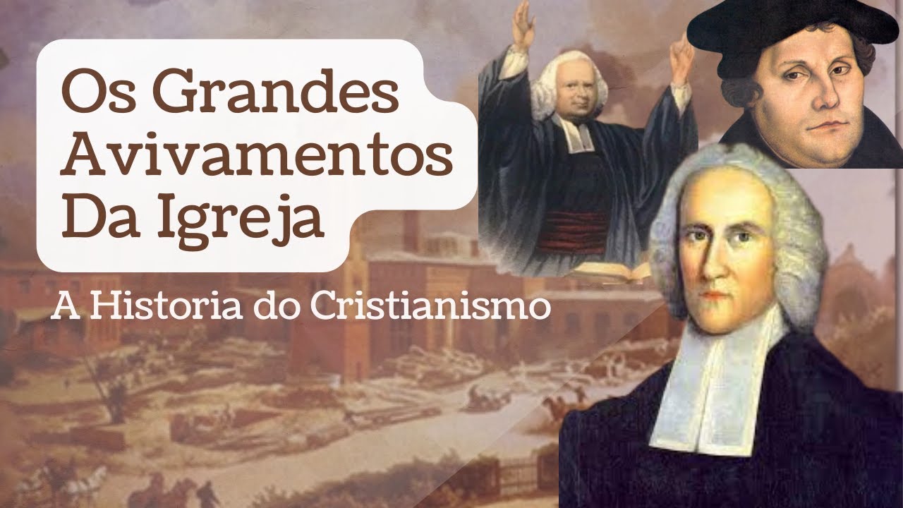 Os grandes avivamentos espirituais no mundo | A HISTÓRIA DO CRISTIANISMO