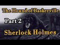 The Hound Of Baskerville Part 2 Sherlock Holmes Detective Story English Listening Practice