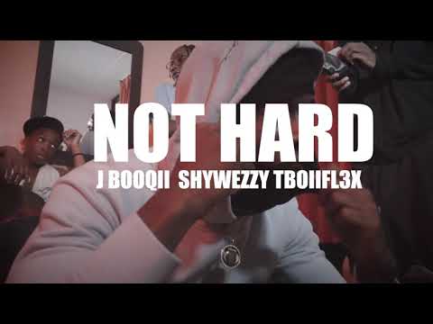 J Booqii - Not Hard Feat. (Shyweezyy & TboiiFl3xx)