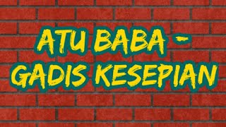 Download lagu Atu baba - gadis kesepian mp3