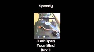 Speedy - Just Open Your Mind (Mix 1)