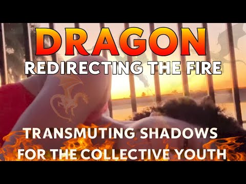 Dragon | Redirecting the Fire of the Collective Youth | Transmuting Shadows with Light Language. 