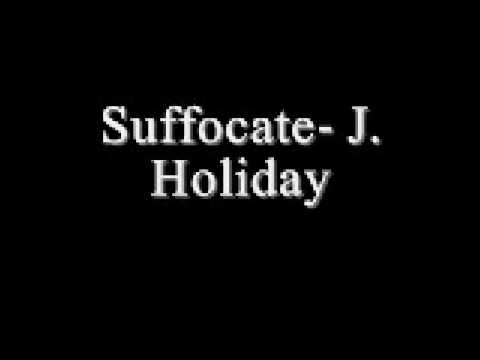 Suffocate J Holiday  *Lyrics*