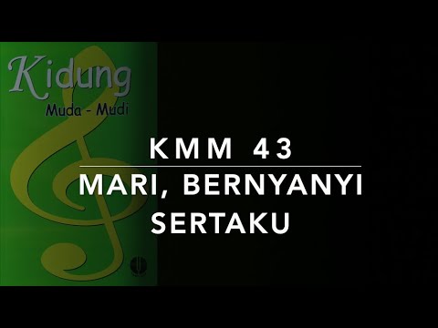 KMM 43 Mari, Bernyanyi Sertaku (Come on Along with Me and Sing) - Kidung Muda Mudi