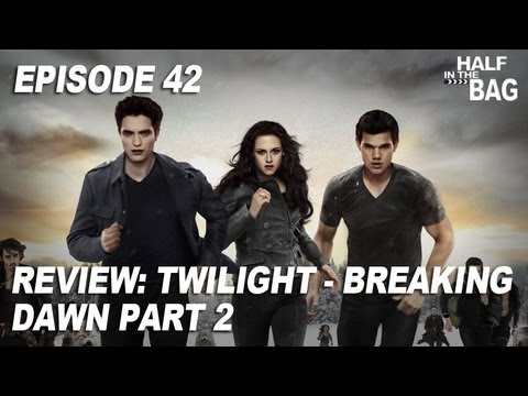 Half in the Bag Episode 42: Twilight - Breaking Dawn part 2