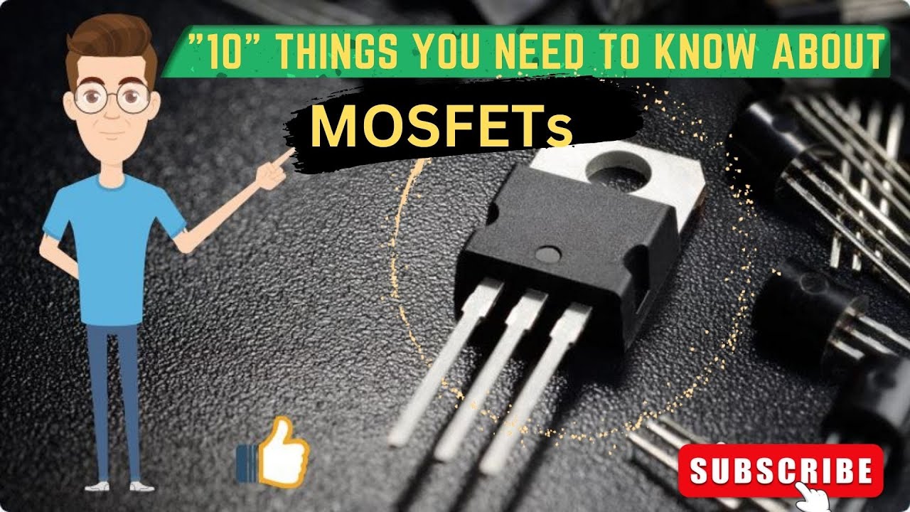 Ten Things you need to know about MOSFET Transistor | What is MOSFET | Basics of FET transistor